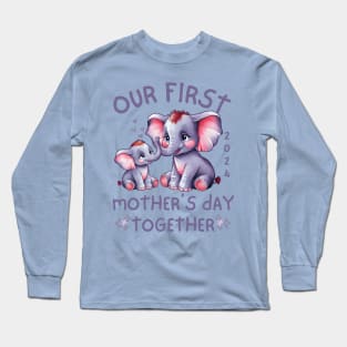 Our First Mother's Day Together-2024 Long Sleeve T-Shirt